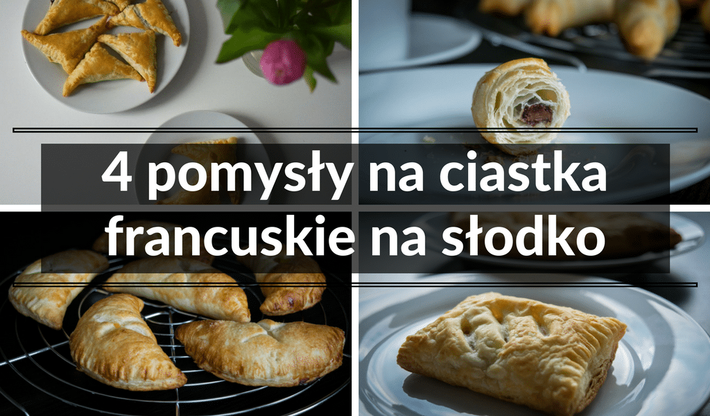 4 pomysły na ciastka francuskie