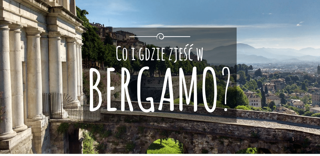 co i gdzie zjesc w bergamo zdjecie glowne widok na bergamo